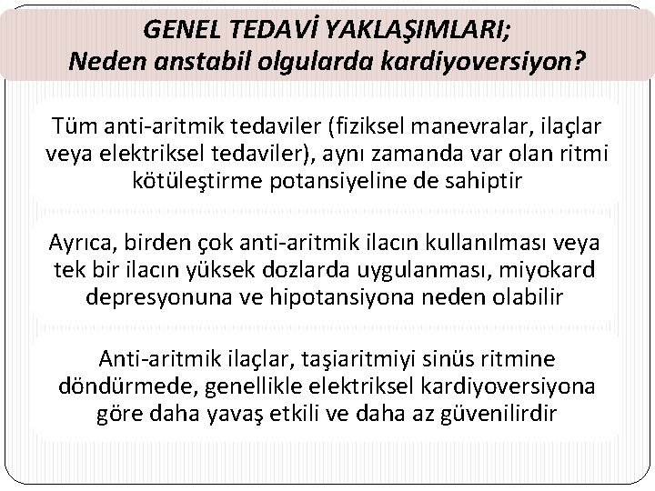 GENEL TEDAVİ YAKLAŞIMLARI; Neden anstabil olgularda kardiyoversiyon? Tüm anti-aritmik tedaviler (fiziksel manevralar, ilaçlar veya