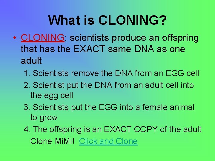 What is CLONING? • CLONING: scientists produce an offspring that has the EXACT same
