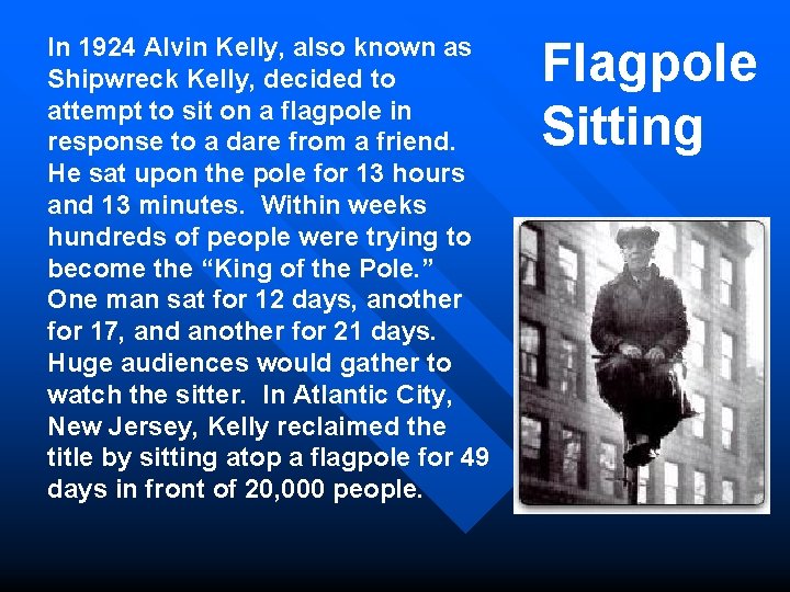 In 1924 Alvin Kelly, also known as Shipwreck Kelly, decided to attempt to sit