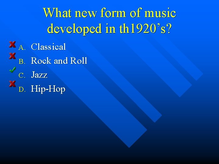 What new form of music developed in th 1920’s? A. B. C. D. Classical