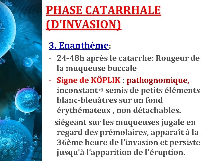 PHASE CATARRHALE (D'INVASION) 3. Enanthème: - 24 -48 h après le catarrhe: Rougeur de PHASE CATARRHALE (D'INVASION) 3. Enanthème: - 24 -48 h après le catarrhe: Rougeur de