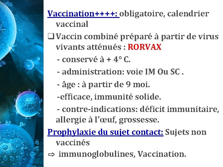 Vaccination++++: obligatoire, calendrier vaccinal q Vaccin combiné préparé à partir de virus vivants atténués Vaccination++++: obligatoire, calendrier vaccinal q Vaccin combiné préparé à partir de virus vivants atténués
