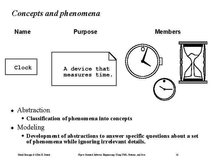 Concepts and phenomena Name Clock ¨ Purpose Members A device that measures time. Abstraction