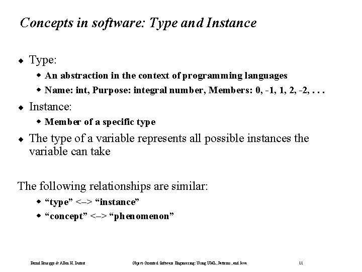 Concepts in software: Type and Instance ¨ Type: w An abstraction in the context