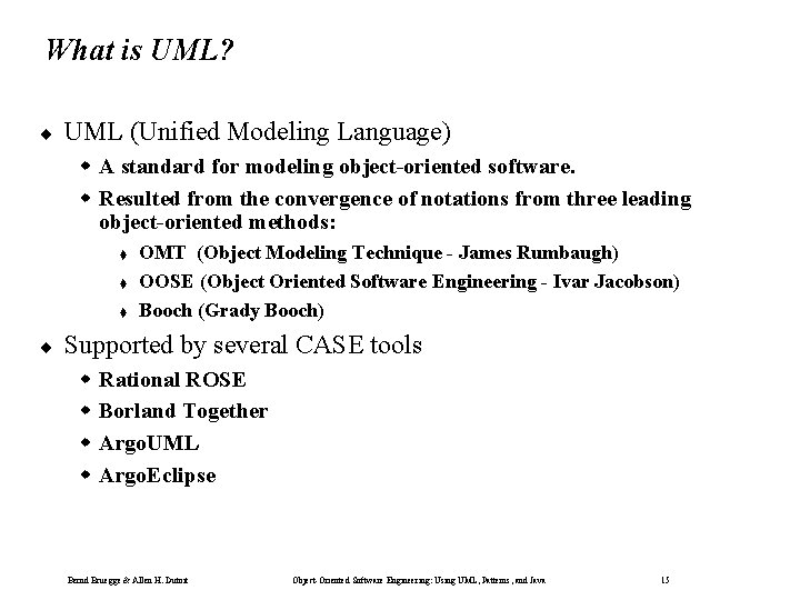 What is UML? ¨ UML (Unified Modeling Language) w A standard for modeling object-oriented