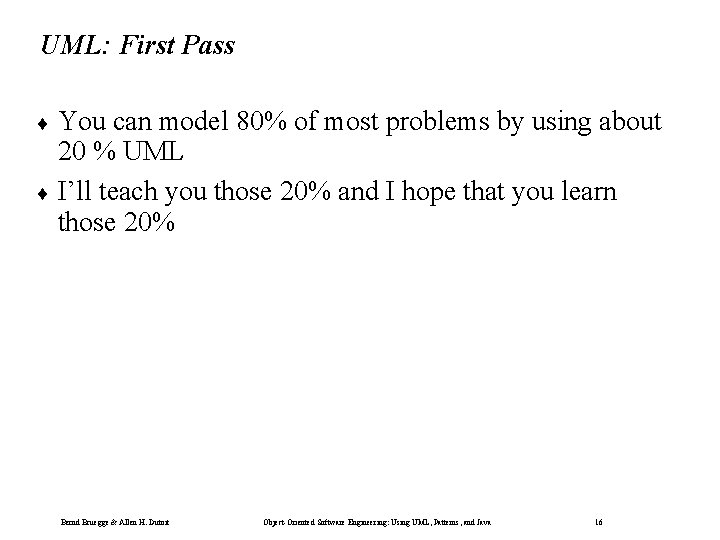 UML: First Pass ¨ You can model 80% of most problems by using about
