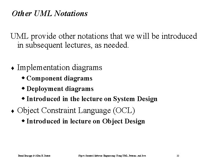 Other UML Notations UML provide other notations that we will be introduced in subsequent