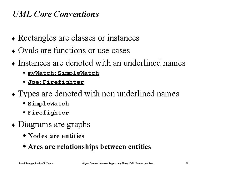 UML Core Conventions ¨ Rectangles are classes or instances ¨ Ovals are functions or