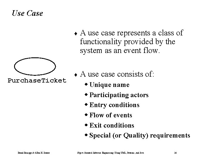 Use Case ¨A use case represents a class of functionality provided by the system