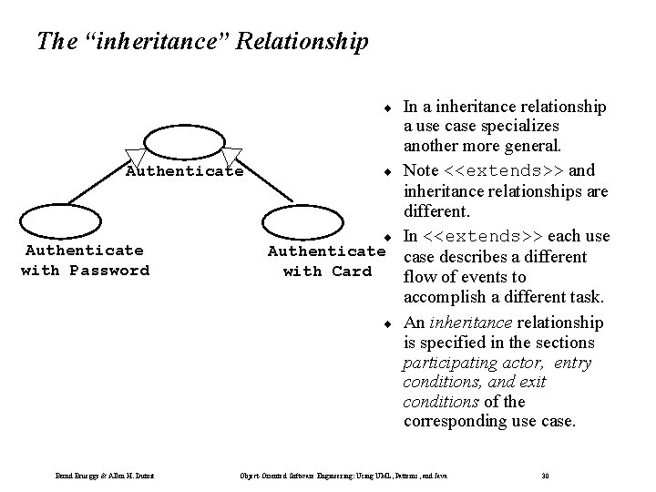 The “inheritance” Relationship In a inheritance relationship a use case specializes another more general.
