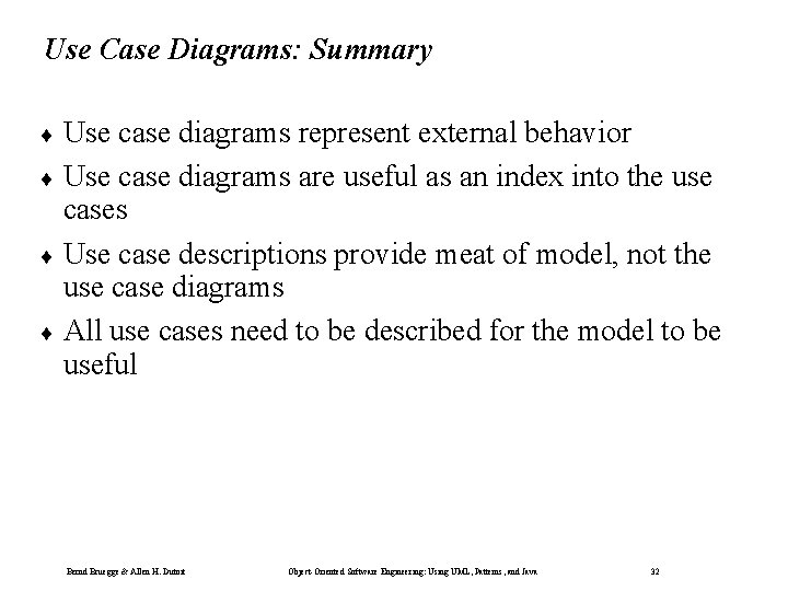 Use Case Diagrams: Summary ¨ Use case diagrams represent external behavior ¨ Use case