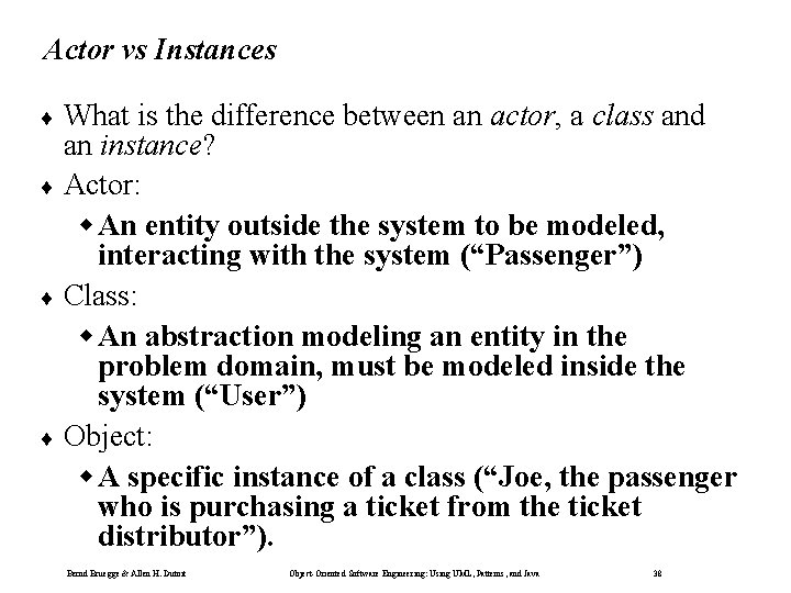 Actor vs Instances ¨ What is the difference between an actor, a class and