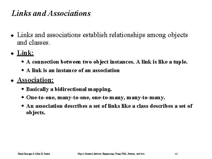 Links and Associations ¨ ¨ Links and associations establish relationships among objects and classes.