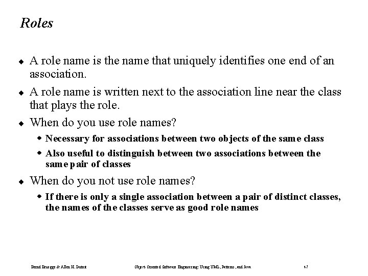 Roles ¨ ¨ ¨ A role name is the name that uniquely identifies one