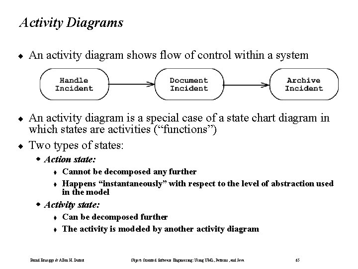 Activity Diagrams ¨ An activity diagram shows flow of control within a system ¨
