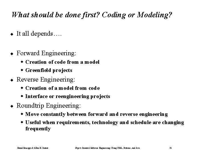 What should be done first? Coding or Modeling? ¨ It all depends…. ¨ Forward