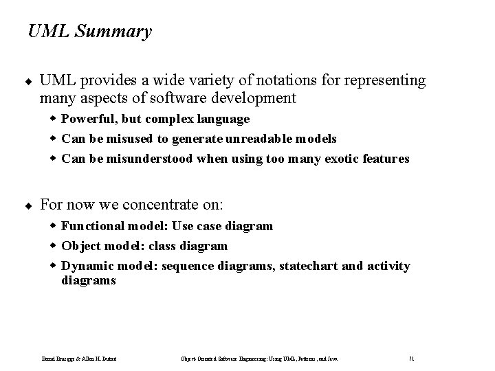 UML Summary ¨ UML provides a wide variety of notations for representing many aspects