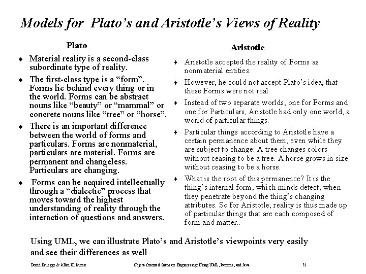 Models for Plato’s and Aristotle’s Views of Reality ¨ ¨ Plato Material reality is