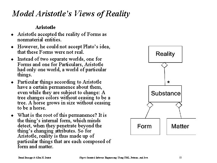 Model Aristotle’s Views of Reality ¨ ¨ ¨ Aristotle accepted the reality of Forms