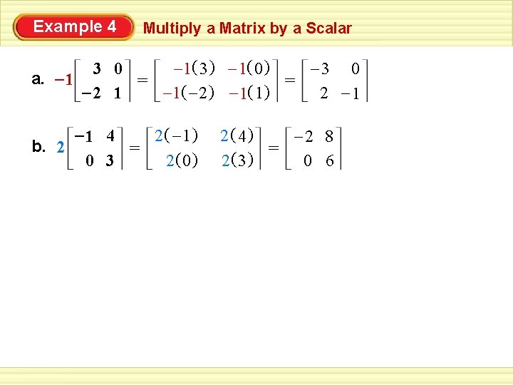 Example 4 Multiply a Matrix by a Scalar – 1( 3 ) – 1(