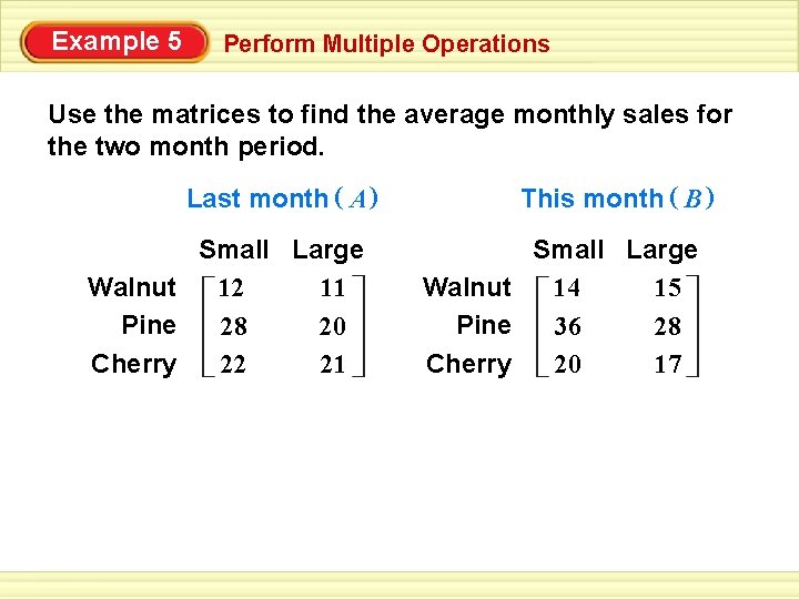 Example 5 Perform Multiple Operations Use the matrices to find the average monthly sales