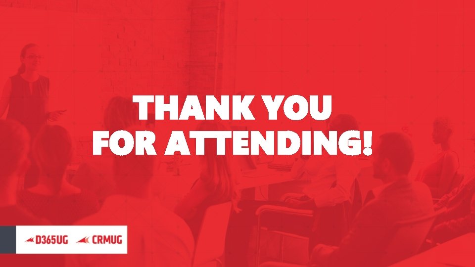 THANK YOU FOR ATTENDING! 