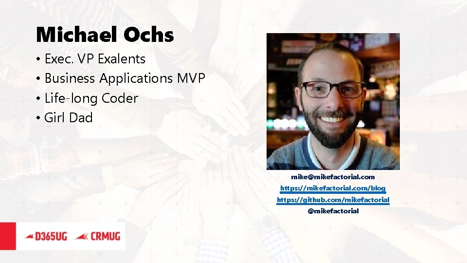 Michael Ochs • Exec. VP Exalents • Business Applications MVP • Life-long Coder •