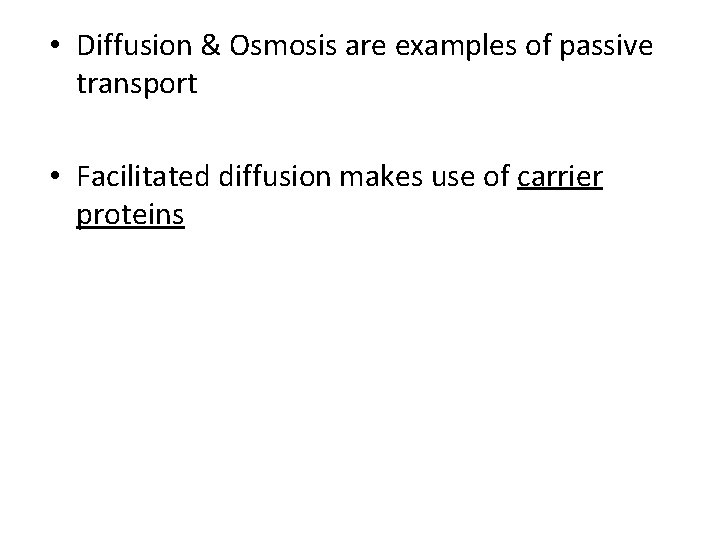 • Diffusion & Osmosis are examples of passive transport • Facilitated diffusion makes • Diffusion & Osmosis are examples of passive transport • Facilitated diffusion makes