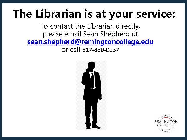 The Librarian is at your service: To contact the Librarian directly, please email Sean