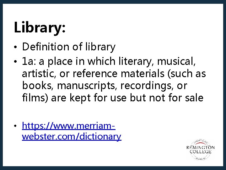 Library: • Definition of library • 1 a: a place in which literary, musical,