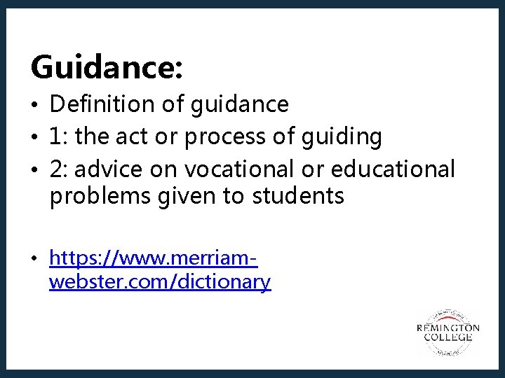 Guidance: • Definition of guidance • 1: the act or process of guiding •