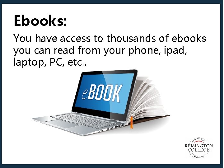 Ebooks: You have access to thousands of ebooks you can read from your phone,