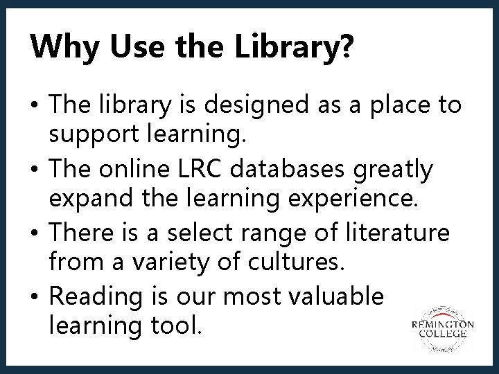 Why Use the Library? • The library is designed as a place to support