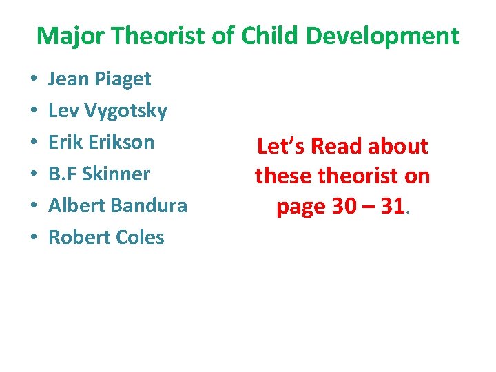 Major Theorist of Child Development • • • Jean Piaget Lev Vygotsky Erikson B.