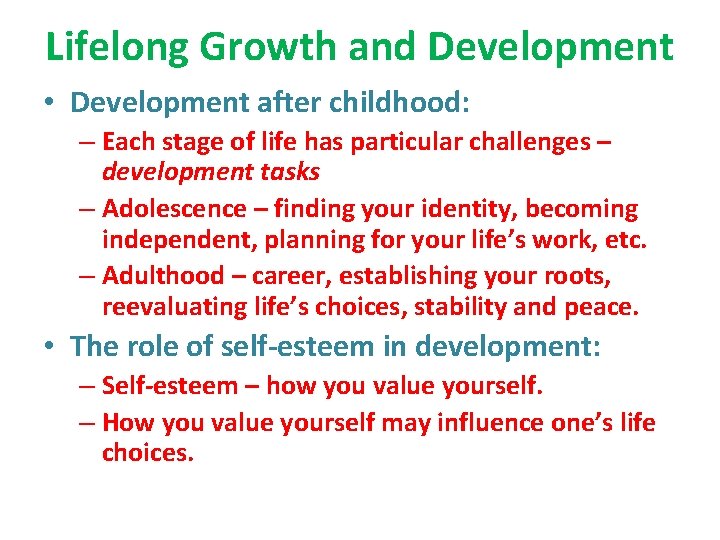 Lifelong Growth and Development • Development after childhood: – Each stage of life has