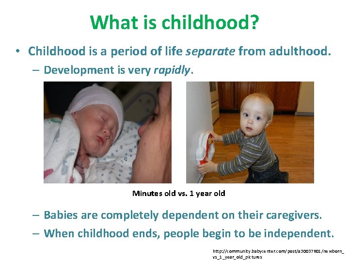 What is childhood? • Childhood is a period of life separate from adulthood. –