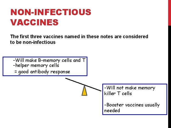 NON-INFECTIOUS VACCINES The first three vaccines named in these notes are considered to be