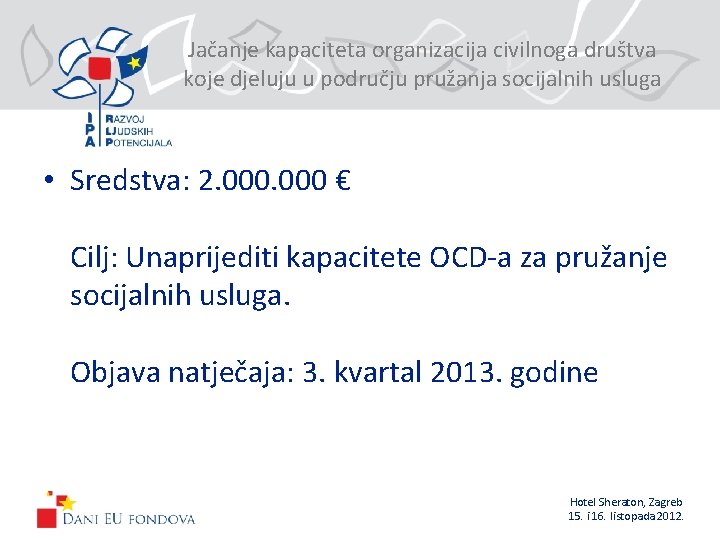 Jačanje kapaciteta organizacija civilnoga društva koje djeluju u području pružanja socijalnih usluga • Sredstva: