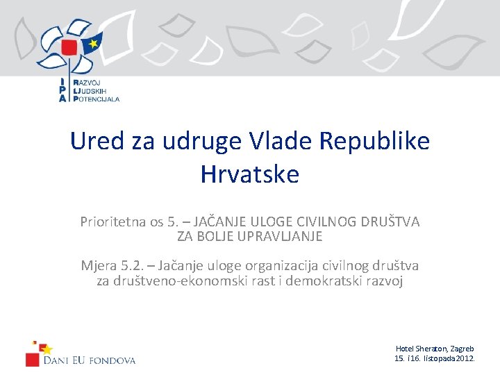 Ured za udruge Vlade Republike Hrvatske Prioritetna os 5. – JAČANJE ULOGE CIVILNOG DRUŠTVA