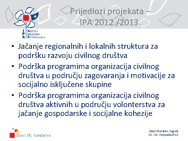 Prijedlozi projekata – IPA 2012. /2013. • Jačanje regionalnih i lokalnih struktura za podršku