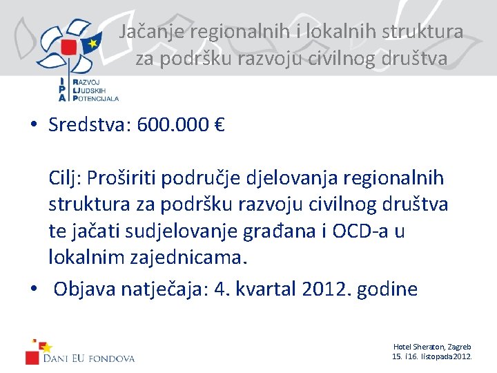 Jačanje regionalnih i lokalnih struktura za podršku razvoju civilnog društva • Sredstva: 600. 000