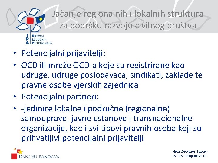 Jačanje regionalnih i lokalnih struktura za podršku razvoju civilnog društva • Potencijalni prijavitelji: •