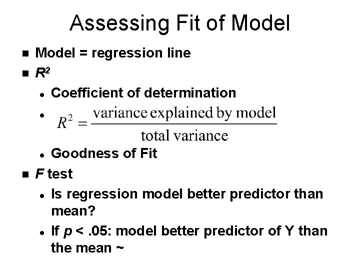 Assessing Fit of Model n n Model = regression line R 2 l Coefficient Assessing Fit of Model n n Model = regression line R 2 l Coefficient