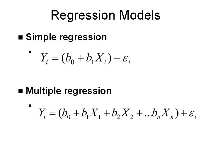 Regression Models n Simple regression l n Multiple regression l  Regression Models n Simple regression l n Multiple regression l