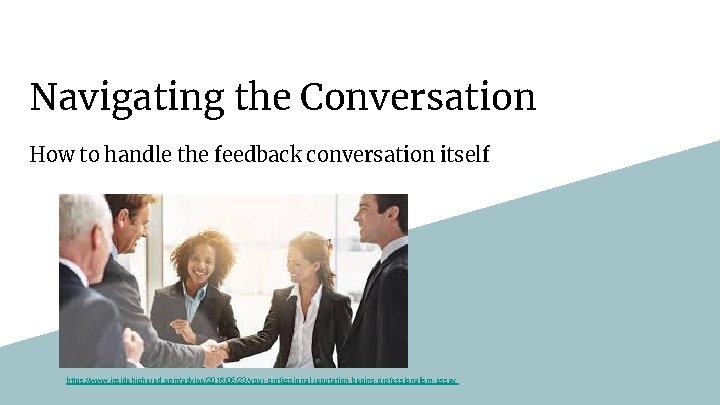 Navigating the Conversation How to handle the feedback conversation itself https: //www. insidehighered. com/advice/2016/05/23/your-professional-reputation-begins-professionalism-essay