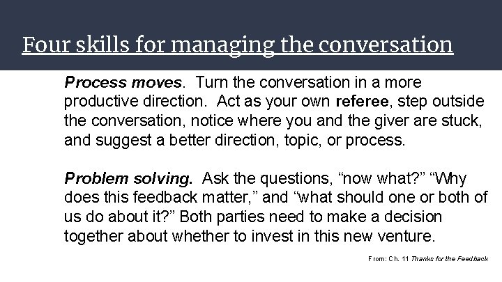 Four skills for managing the conversation Process moves. Turn the conversation in a more