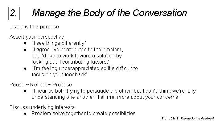 2. Manage the Body of the Conversation Listen with a purpose Assert your perspective