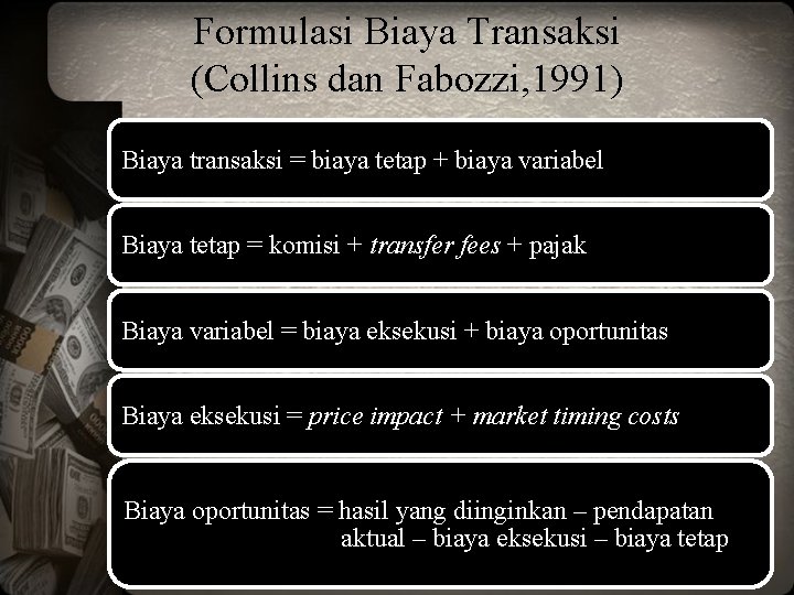 Formulasi Biaya Transaksi (Collins dan Fabozzi, 1991) Biaya transaksi = biaya tetap + biaya