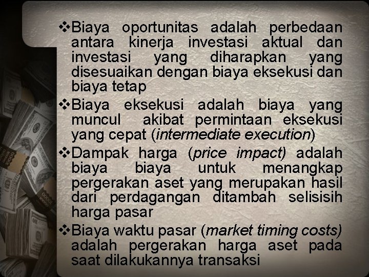 v. Biaya oportunitas adalah perbedaan antara kinerja investasi aktual dan investasi yang diharapkan yang