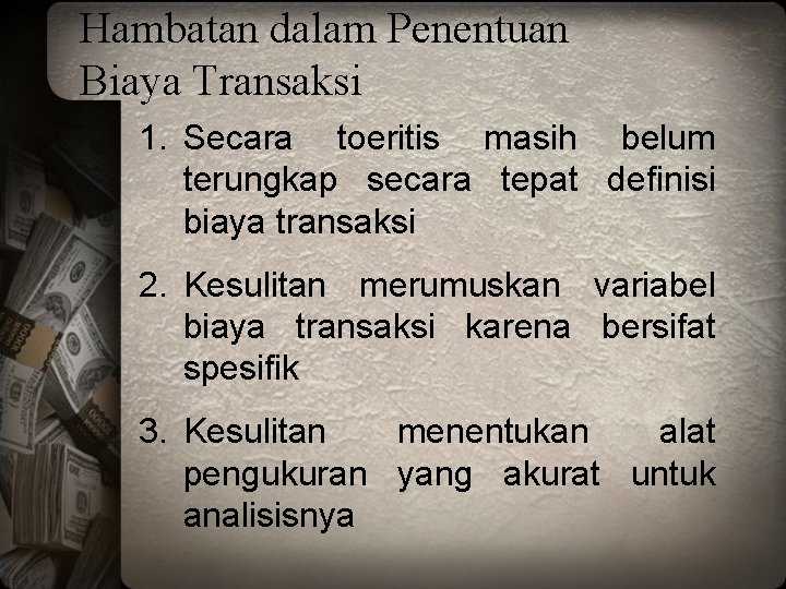 Hambatan dalam Penentuan Biaya Transaksi 1. Secara toeritis masih belum terungkap secara tepat definisi